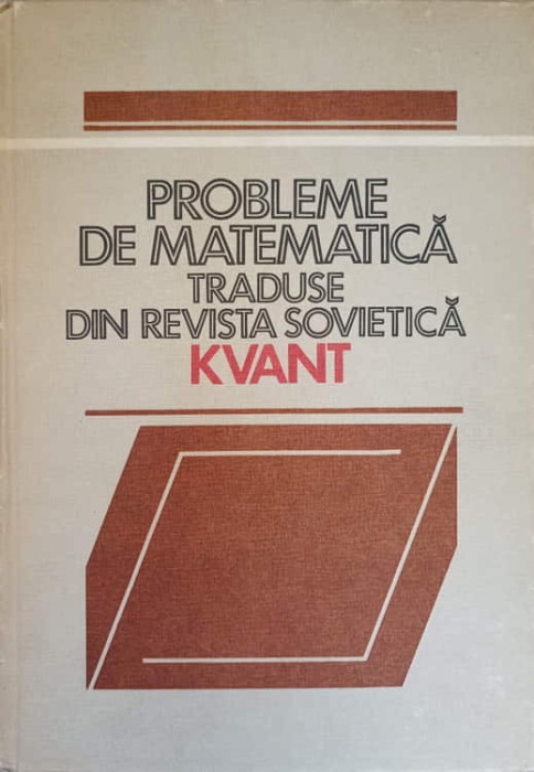 PROBLEME DE MATEMATICA TRADUSE DIN REVISTA KVANT VOL.1-COLECTIV-219145