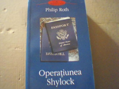 Philip Roth - OPERATIUNEA SHYLOCK ( Polirom, 2008 ) foto