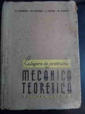 Culegere De Probleme De Mecanica Teoretica - Al. Stoenescu, Gh. Buzdugan, A. Ripianu, M. Atanas,543990 foto