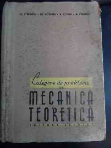 Culegere De Probleme De Mecanica Teoretica - Al. Stoenescu, Gh. Buzdugan, A. Ripianu, M. Atanas,543990