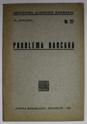 PROBLEMA BANCARA de AL. SAVULESCU , 1936 foto