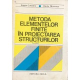 Eugen Cuteanu - Metoda elementelor finite in proiectarea structurilor (Editia: 1980)