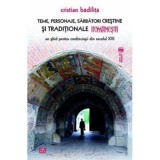 Teme, personaje, sarbatori crestine si traditionale romanesti - Cristian Badilita