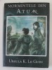 MORMINTELE DIN ATUAN de URSULA K. LR GUIN , 2008 * EDITIE CARTONATA