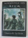MORMINTELE DIN ATUAN de URSULA K. LR GUIN , 2008 * EDITIE CARTONATA