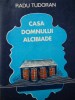 Casa Domnului Alcibiade (Sfarsit de Mileniu) - Radu Tudoran, Roman, Editura CR, 1978, 478 Pagini