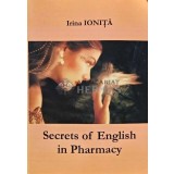 Secrets of English in Pharmacy - 2007 - Irina Ionita (AE210)
