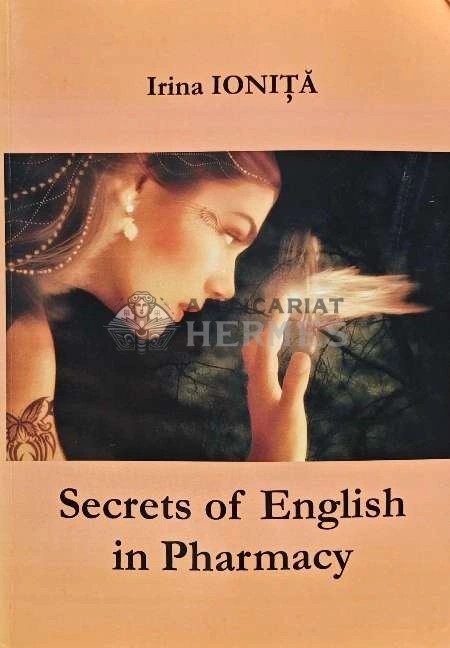 Secrets of English in Pharmacy - 2007 - Irina Ionita (AE210)