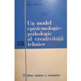 Ion Moraru - Un model epistemologicpsihologic al creativitatii tehnice (Editia: 1980)