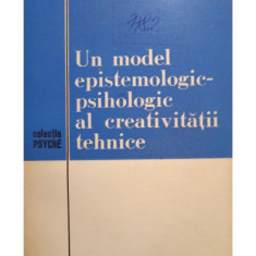 Ion Moraru - Un model epistemologicpsihologic al creativitatii tehnice (1980)