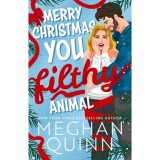 Merry Christmas You Filthy Animal - Meghan Quinn