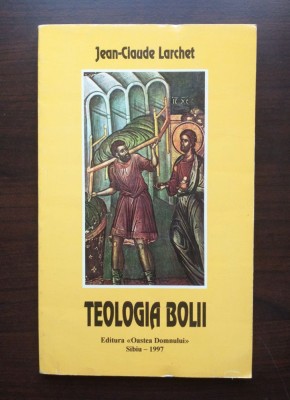 Jean-Claude Larchet - Teologia bolii foto