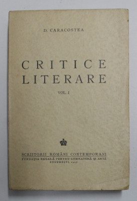 CRITICE LITERARE , VOLUMUL I de D. CARACOSTEA , 1943 foto