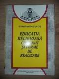 Educatia religioasa: Continut si forme de realizare- Constantin Cucos