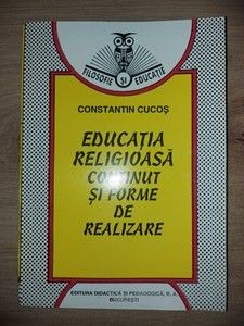 Educatia religioasa: Continut si forme de realizare- Constantin Cucos foto