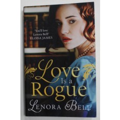 LOVE IS A ROGUE by LENORA BELL , 2020