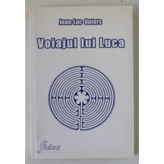 VOIAJUL LUI LUCA , roman de JEAN - LUC OUTERS , 2009