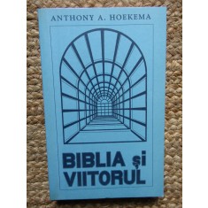 ANTHONY A. HOEKEMA - BIBLIA SI VIITORUL