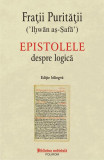 Epistolele despre logică (ediție bilingvă) - Paperback brosat - Fraţii Purităţii - Polirom
