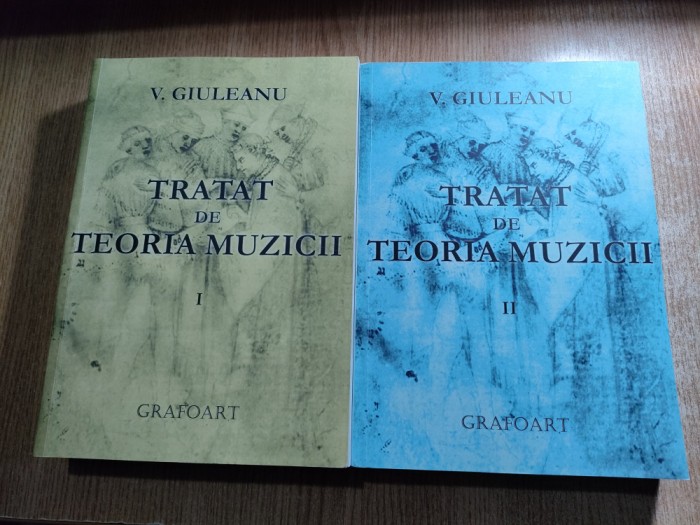 Victor Giuleanu - Tratat de teoria muzicii - 2 volume (Editura Grafoart, 2013)