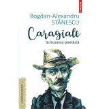 Caragiale. Scrisoarea pierduta, Bogdan-Alexandru Stanescu, Polirom