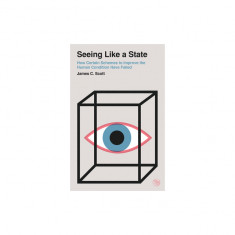 Seeing Like a State: How Certain Schemes to Improve the Human Condition Have Failed