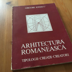 GRIGORE IONESCU, ARHITECTURA ROMANEASCA- TIPOLOGII, CREATII, CREATORI