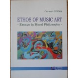 ETHOS OF MUSIC ART. ESSAYS IN MORAL PHILOSOPHY-CARMEN COZMA-235279