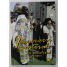 ITINERARII PASTORALE IN CONDEIUL PRESEI , VOLUMUL IV - VOLUM ANIVERSAR : CINCI ANI DE LA INTRONIZAREA I.P.S. TEODOSIE IN FUNCTIA DE ARHIEPISCOP , 2006
