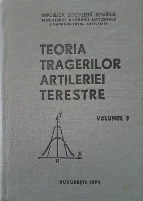 TEORIA TRAGERILOR ARTILERIEI TERESTRE (Volumul 1) foto