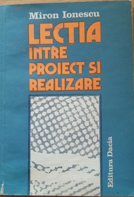 LECTIA INTRE PROIECT SI REALIZARE - MIRON IONESCU foto