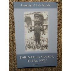 Laurentiu Horia Moisin - Parintele Moisin, tatal meu