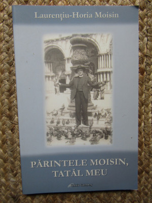 Laurentiu Horia Moisin - Parintele Moisin, tatal meu foto