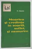 MOARTEA SI CREDINTA IN SOARTA , SUFLET , SI NEMURIRE de N. ZAHARIA , 1961