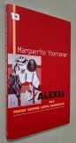 Alexis sau tratat despre lupta zadarnica - Marguerite Yourcenar, Editura Humanitas/Cartea de pe noptiera nr. 13, traducere - Petru Cretia, stare fb!
