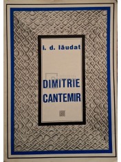 I. D. Laudat - Dimitrie Cantemir - Viata si opera (Editia: 1973) foto