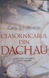 Ceasornicarul din Dachau - Carly Schabowski - Rao 2023 - Roman Beletristica