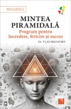 Mintea piramidala. Program pentru incredere, fericire si succes - Vlad Beliavsky