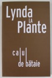 CALUL DE BATAIE , roman de LYNDA LA PLANTE , 2023