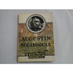 SOLILOQUIA - VORBIRI INSINGURATE - SI SERMONES - PREDICI - AURELIUS AUGUSTINUS