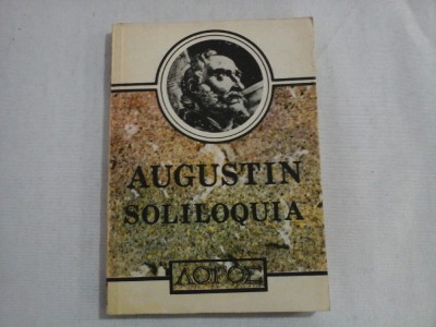 SOLILOQUIA - VORBIRI INSINGURATE - SI SERMONES - PREDICI - AURELIUS AUGUSTINUS foto