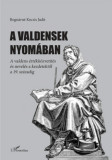 A valdensek nyom&aacute;ban - A valdens &eacute;rt&eacute;kk&ouml;zvet&iacute;t&eacute;s &eacute;s nevel&eacute;s a kezdetektől a 19. sz&aacute;zadig - Bogn&aacute;rn&eacute; Kocsis Judit