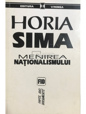 Horia Sima - Menirea naționalismului (editia 1993) foto