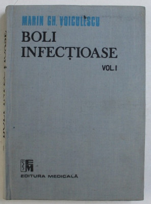 BOLI INFECTIOASE de MARIN GH . VOICULESCU , VOLUMUL I , 1989 foto