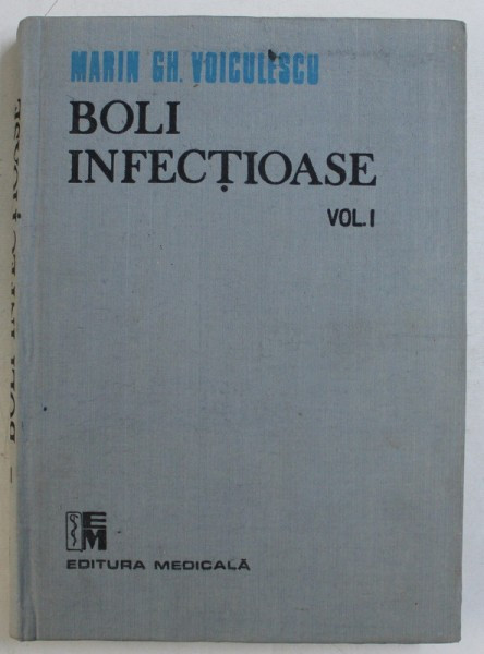 BOLI INFECTIOASE de MARIN GH . VOICULESCU , VOLUMUL I , 1989