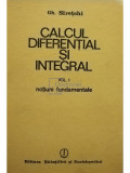 Gh. Siretchi - Calcul diferential si integral, vol. I, notiuni fundamentale (editia 1985)