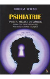 Psihiatrie Pentru Medicii De Familie, Psihologi, Psihoterapeuti, Asintenti Sociali, Studenti - Rodic, Rodica Jeican