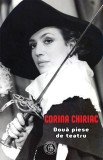 Doua piese de teatru - Corina Chiriac - Editura Școala Ardeleană
