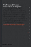 The Thames &amp; Hudson Dictionary of Photography | Nathalie Herschdorfer, Thames &amp; Hudson Ltd