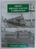 IRISH BROAD GAUGE CARRIAGES , A PICTORIAL INTRODUCTION by DESMOND COAKHAM , 2004
